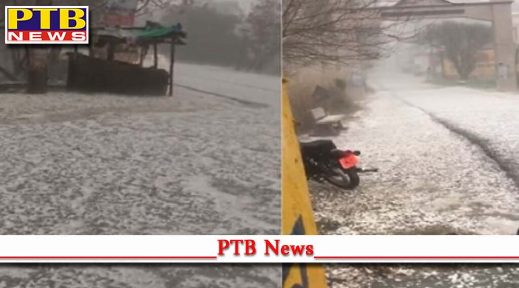 torrential rain and heavy hailstorm in punjab hoshiarpur punjab
