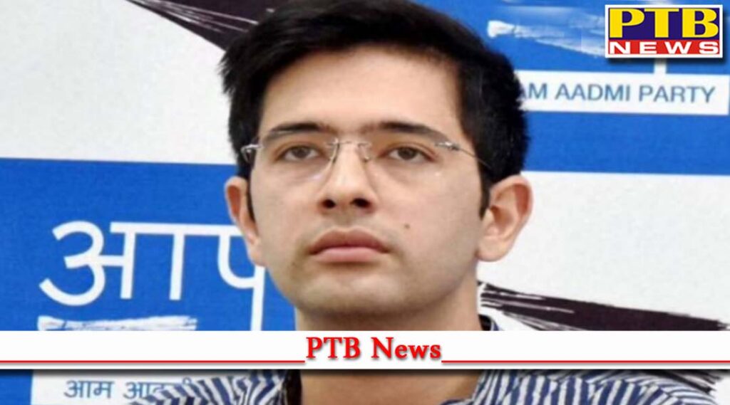 punjab government gave big responsibility to raghav chadha