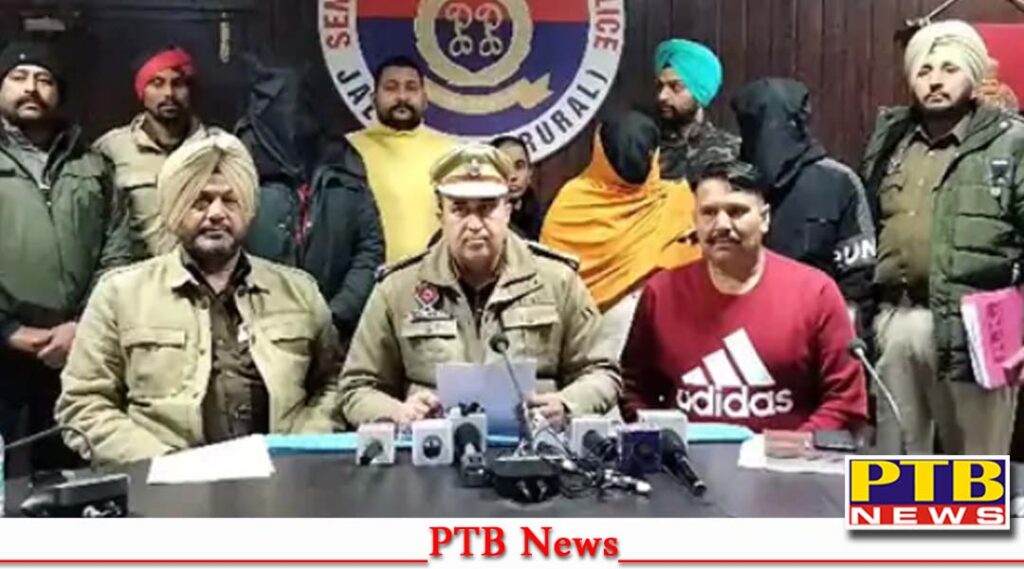 rural police nabbed 3 accused demanding 45 lakh extortion nakodar jeweler demanding ransom threatening kill him family Big PTB News
