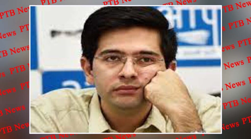 raghav chadha name added delhis liquor policy case supplementary chargesheet by ed Delhi Big News PTB Big News