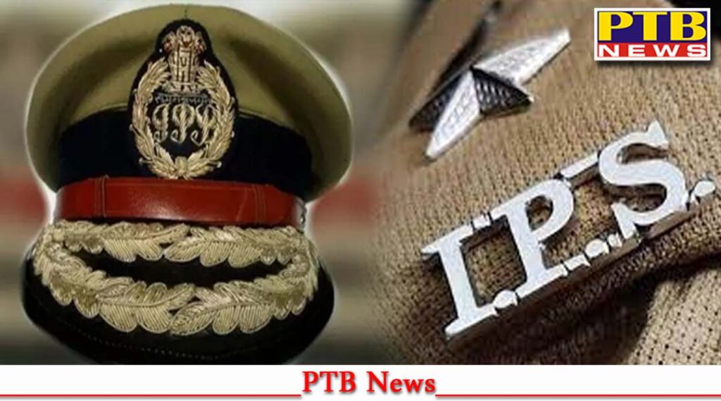 17-ips-pps-officers-including-ssp-of-three-districts-of-punjab-transferred
