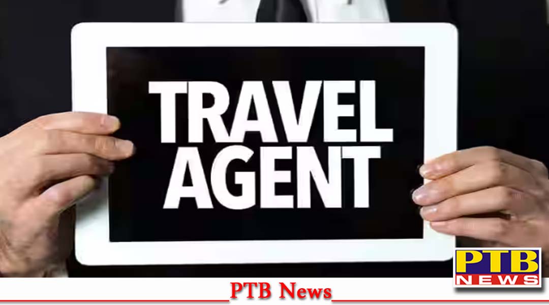 पंजाब के Travel Agents के लिए बड़ी ख़बर, पंजाब में कारोबार करना होगा मुश्किल, जाने पूरा मामला,