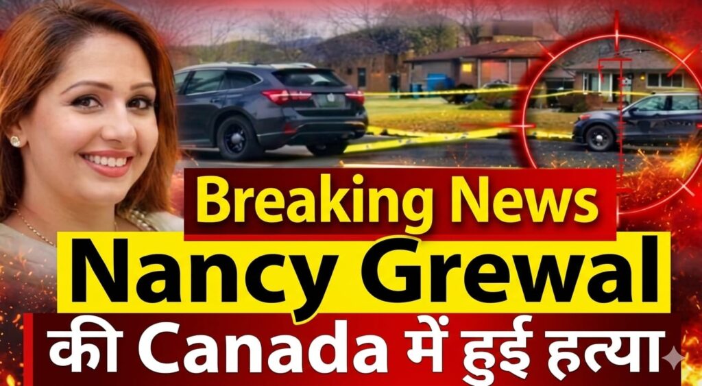 Social Media Influencer Nancy Grewal Murder in Canada