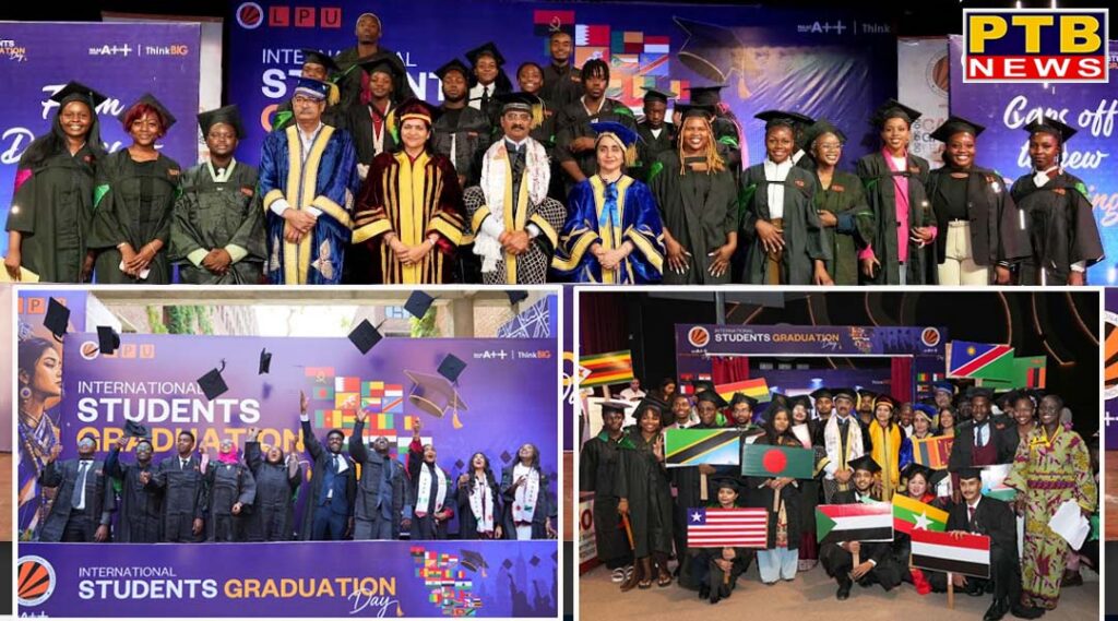 "LPU Celebrated International Graduation Day as Students from 30+ Countries Embarked on Global Journeys ahead”