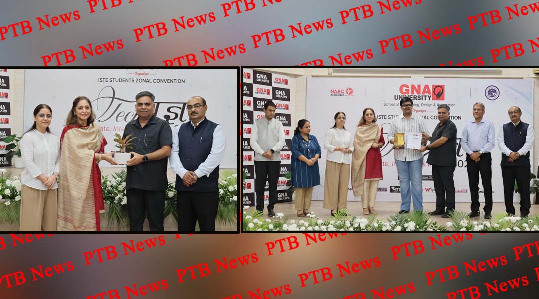 जीएनए यूनिवर्सिटी ने ISTE स्टूडेंट्स ज़ोनल कन्वेंशन – टेक-प्रज्ञा 2026 का सफल आयोजन किया,